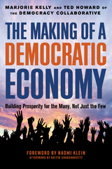 The Making of a Democratic Economy - Marjorie Kelly, Ted Howard