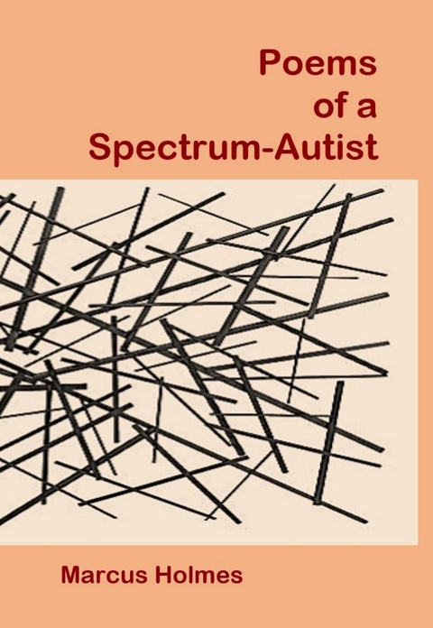 Poems of a Spectrum-Autist - Marcus Holmes