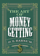 Art of Money Getting -  P. T. Barnum