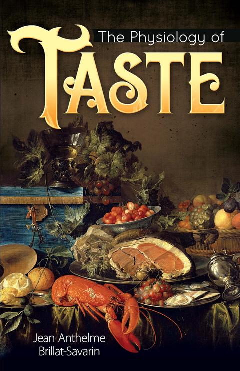 Physiology of Taste -  Jean Anthelme Brillat-Savarin