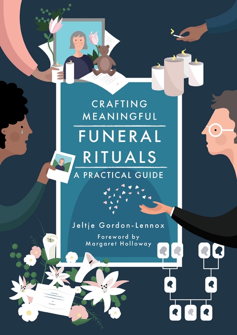 Crafting Meaningful Funeral Rituals -  Jeltje Gordon-Lennox