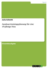 Ausdauertrainingsplanung für eine 45-jährige Frau - Julia Schmitt