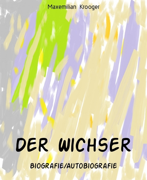 Der Wichser - Maxemilian Krooger