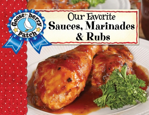 Our Favorite Sauces, Marinades & Rubs -  Gooseberry Patch