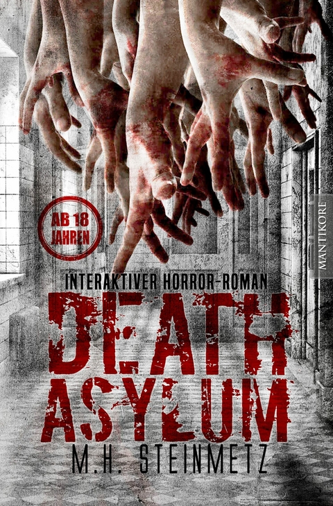 Death Asylum - Interaktiver Horror-Roman - M.H. Steinmetz