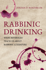 Rabbinic Drinking - Jordan D. Rosenblum