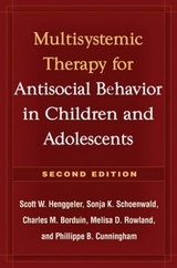 Multisystemic Therapy for Antisocial Behavior in Children and Adolescents, Second Edition - Henggeler, Scott; Schoenwald, Sonja; Rowland, Melisa; Cunningham, Phillippe