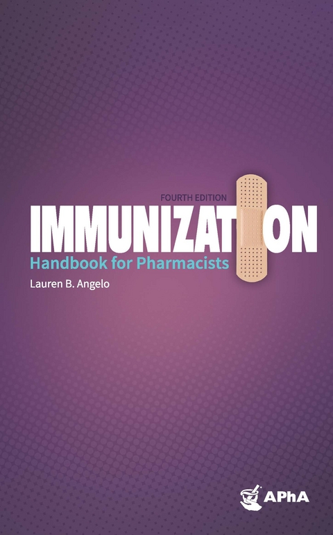 Immunization Handbook for Pharmacists, 4th Edition - Lauren Angelo  B.