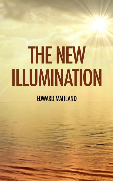 The New Illumination - Edward Maitland