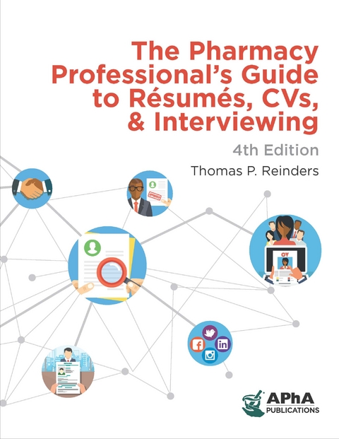 Pharmacy Professional's Guide to Resumes, CVs, & Interviewing -  Thomas P. Reinders