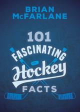 101 Fascinating Hockey Facts - Brian McFarlane