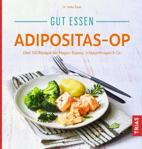 Gut essen Adipositas-OP -  Heike Raab