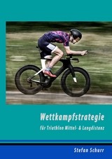 Wettkampfstrategie für Triathlon Mittel- & Langdistanz - Stefan Schurr