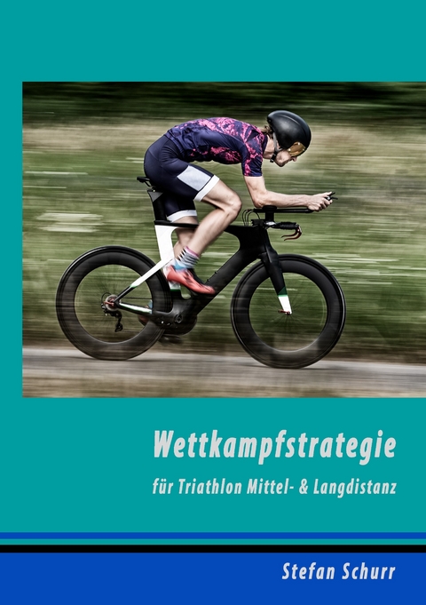 Wettkampfstrategie für Triathlon Mittel- & Langdistanz - Stefan Schurr