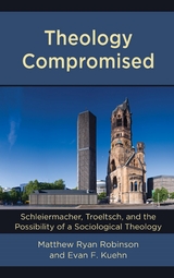 Theology Compromised -  Evan F. Kuehn,  Matthew Ryan Robinson