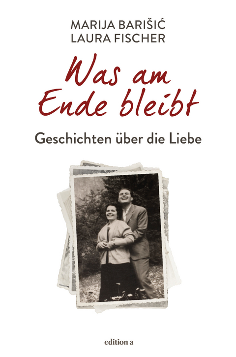 Was am Ende bleibt - Marija Barisic, Laura Fischer