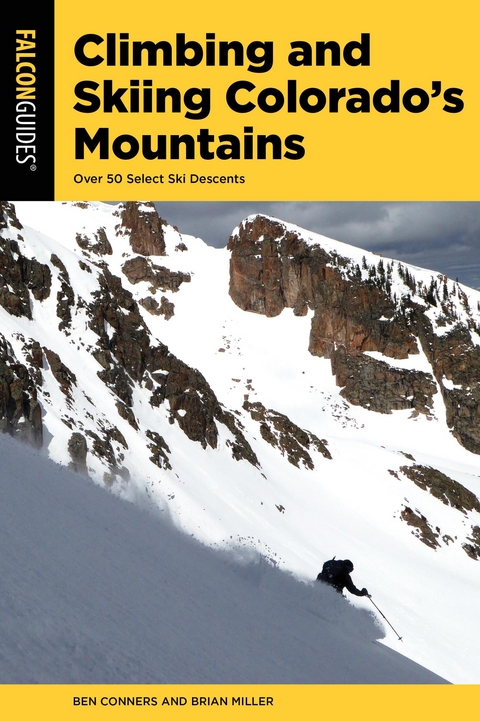Climbing and Skiing Colorado's Mountains -  Ben Conners,  Brian Miller