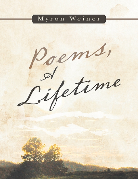 Poems, a Lifetime -  Weiner Myron Weiner