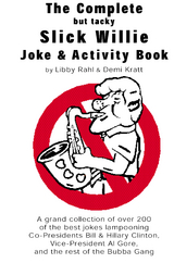 The Complete but tacky Slick Willie Joke & Activity Book - Libby Rahl, Demi Kratt