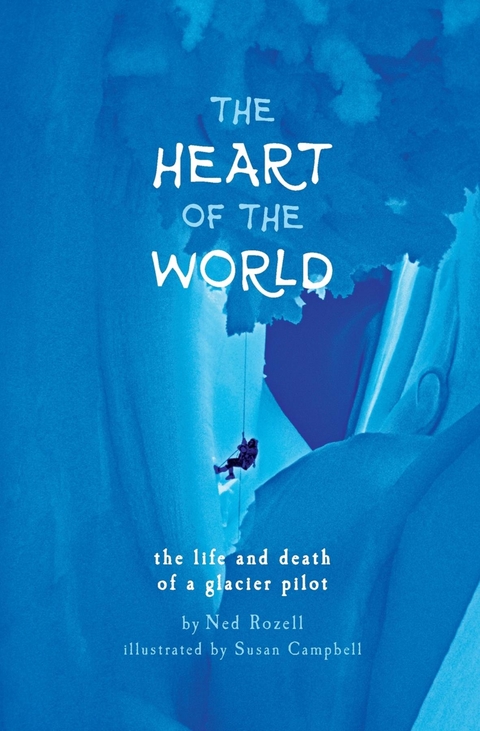 The Heart of the World - Ned Rozell