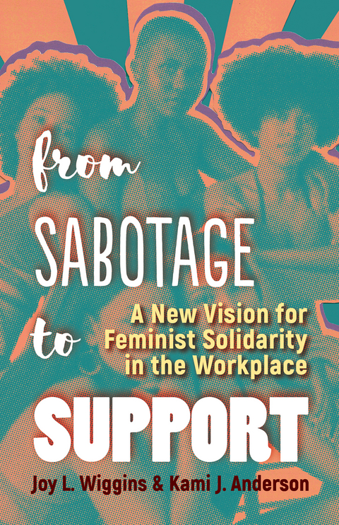 From Sabotage to Support -  Kami J. Anderson,  Joy L. Wiggins