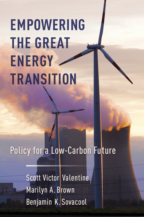 Empowering the Great Energy Transition -  Marilyn Brown,  Benjamin K. Sovacool,  Scott Valentine