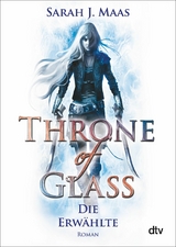 Throne of Glass – Die Erwählte - Sarah J. Maas