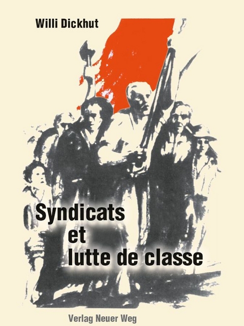 Syndicats et lutte de classe - Willi Dickhut