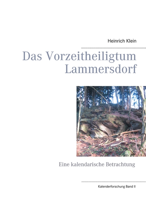 Das Vorzeitheiligtum Lammersdorf - Heinrich Klein