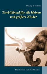 Tierbildband für alle kleinen und größeren Kinder - Melany de Isabeau