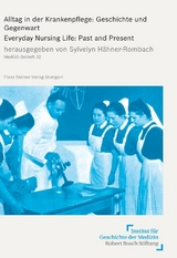 Alltag in der Krankenpflege: Geschichte und Gegenwart - 