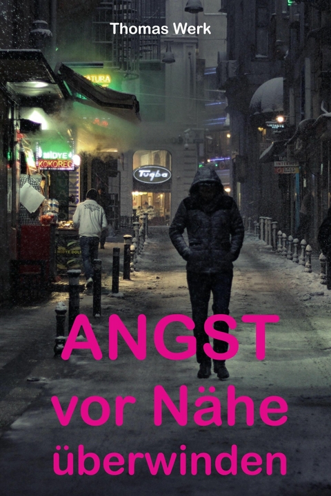 Angst vor Nähe überwinden - Thomas Werk