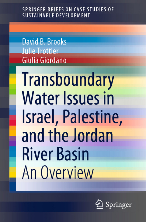 Transboundary Water Issues in Israel, Palestine, and the Jordan River Basin -  David B. Brooks,  Giulia Giordano,  Julie Trottier