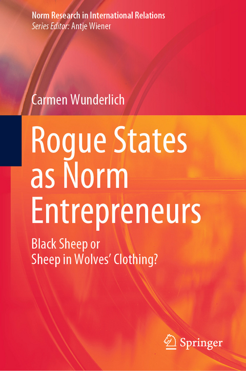 Rogue States as Norm Entrepreneurs - Carmen Wunderlich