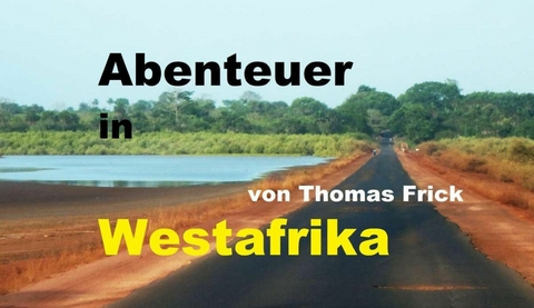 Abenteuer in Westafrika - Thomas Frick