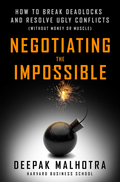 Negotiating the Impossible -  Deepak Malhotra