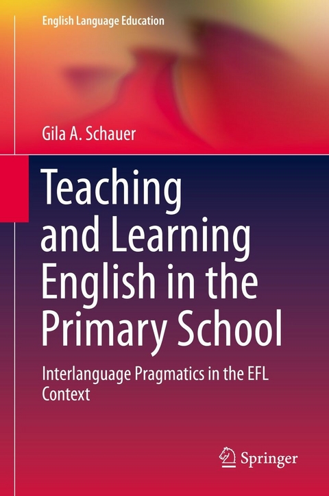 Teaching and Learning English in the Primary School - Gila A. Schauer