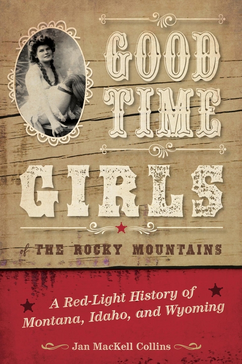 Good Time Girls of the Rocky Mountains -  Jan MacKell Collins