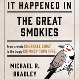 It Happened in the Great Smokies -  Michael R. Bradley