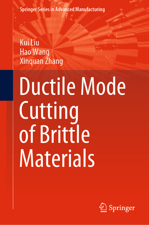 Ductile Mode Cutting of Brittle Materials -  Kui Liu,  Hao Wang,  Xinquan Zhang