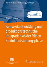 Fahrwerkentwicklung und produktionstechnische Integration ab der frühen Produktentstehungsphase - Bastian Leistner
