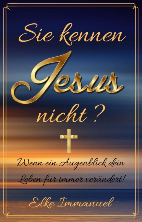 Sie kennen Jesus nicht? - Elke Immanuel