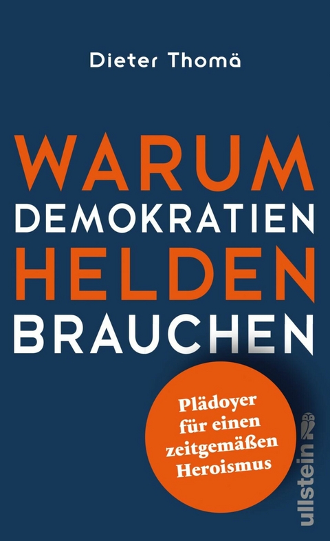 Warum Demokratien Helden brauchen. -  Dieter Thomä