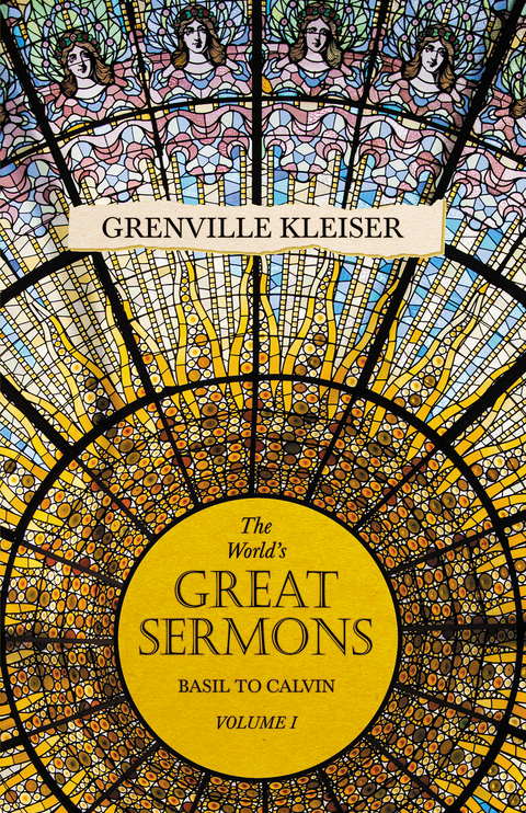 Worlds Great Sermons - Basil To Calvin - Volume I -  Grenville Kleiser