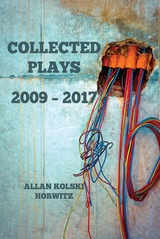 Collected Plays: 2009 - 2017 -  Kolski Horwitz