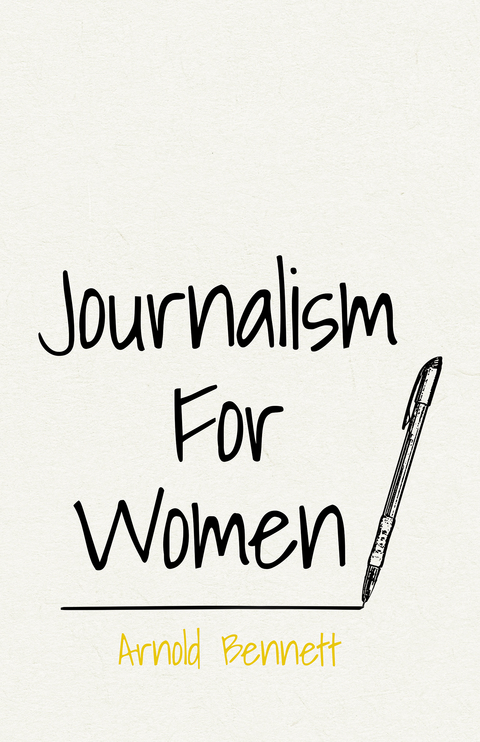 Journalism For Women - Arnold Bennett, F. J. Harvey Darton