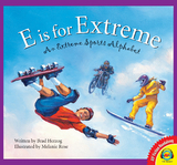 E is for Extreme: An Extreme Sports Alphabet -  Brad Herzog