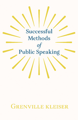 Successful Methods of Public Speaking -  Grenville Kleiser