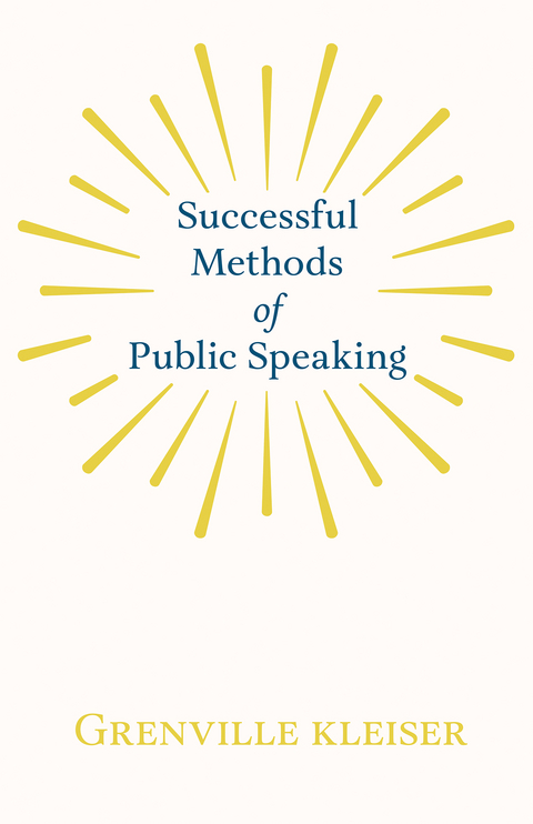 Successful Methods of Public Speaking -  Grenville Kleiser