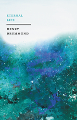 Eternal Life -  Henry Drummond,  John Charles Ryle